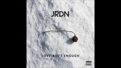 Jrdn - Love Ain't Enough