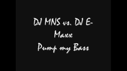 Dj Mns Vs Emaxx - Pump My Bass