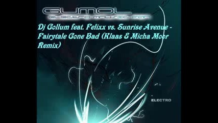 Dj Gollum feat. Felixx vs. Sunrise Avenue - Fairytale Gone Bad (klaas & Micha Moor Remix) 
