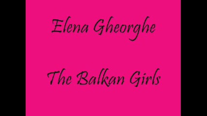 Elena Gheorghe - The Balkan Girls