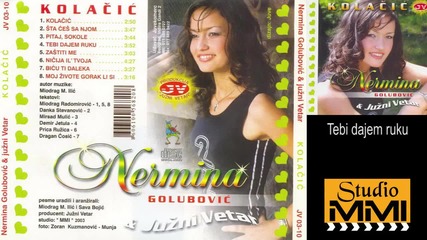 Nermina Golubovic i Juzni Vetar - Tebi dajem ruku (audio 2003)