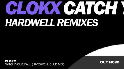 Clokx - Catch Your Fall (hardwell Club Mix)