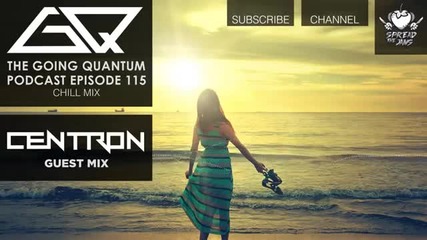 Gq Podcast - Chill Mix & Centron Guest Mix [ep.115]