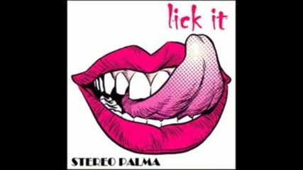 Stereo Palma - Lick It [ oruguнал мuux `