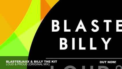 Blasterjaxx & Billy The Kit - Loud & Proud ( Original Mix )