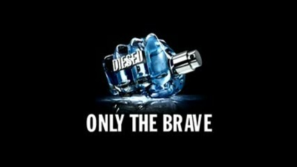 Diesel - Only The Brave