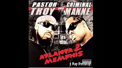 Pastor Troy Ft Criminal Manne - Atl 2 Memphis