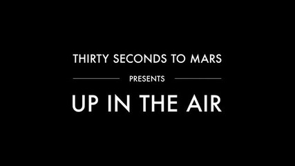 (превод) Тhirty Seconds To Mars - Up In The Air