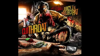 Juicy J and Project Pat - Take Whats Comin Wit It P (cut Throat Mixtape)
