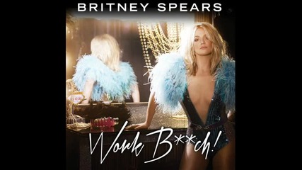 Britney Spears - Work Bitch
