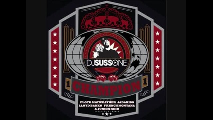Dj Suss 1 feat. Jadakiss , Lloyd Banks , French Montana & Junior Reid - Champion [ високо качество ]