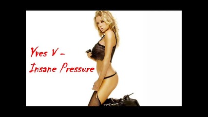 Yves V - Insane Pressure 