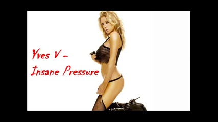 Yves V - Insane Pressure
