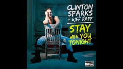 *2014* Clinton Sparks ft. Riff Raff - Stay with you tonight ( Doco remix )