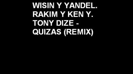 Wisin & Yandel Rakim & Ken &tony Dize - Quizas (remix) 