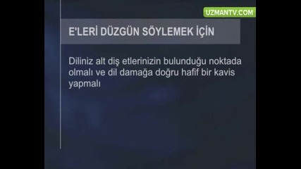 E"leri acik soyluyorum, nasil duzeltebilirim?