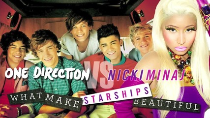 One Direction vs. Nicki Minaj - What Make Starships Beautiful
