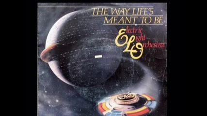 Electric Light Orchestra - The Way Lifes Meant To Be