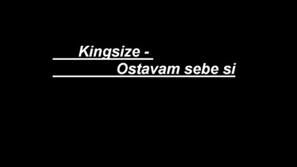 Kingsize - Ostavam Sebe Si