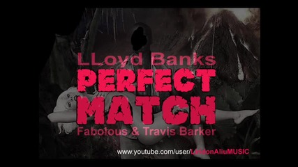 Lloyd Banks Feat Fabolous & Travis Barker - Perfect Match 