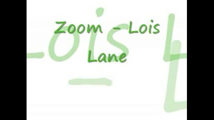 Zoom - Lois Lane