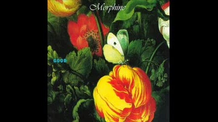 Morphine - Good