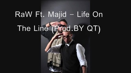 Raw Ft Majid - Life On The Line Prod By Qt ( Sneak Peak ) 