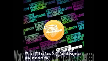 Work It (till Ya Pass Out) - Patrick Hagenaar (houseshaker Mix) 