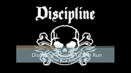 Discipline - Going To The Run