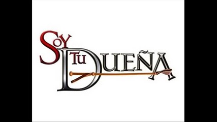 Soy tu duena cancion