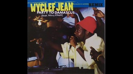 Wyclef Jean feat Missy Elliot - Party to Damascus (remix)