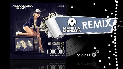 Alexandra Stan feat. Carlprit - 1.000.000 Manilla Maniacs remix