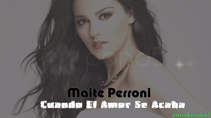 Maite Perroni - Cuando El Amor Se Acaba