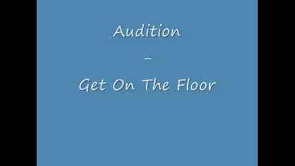 Audition - Get On The Floor 