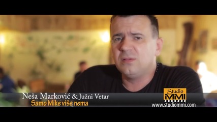 Nesa Markovic i Juzni Vetar - 2014 - Samo Mike vise nema (hq) (bg sub)