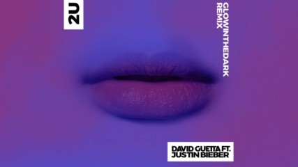 David Guetta Ft Justin Bieber 2u Glowinthedark Remix Miss You Dj Summer Hit Electro House Bass Mix D