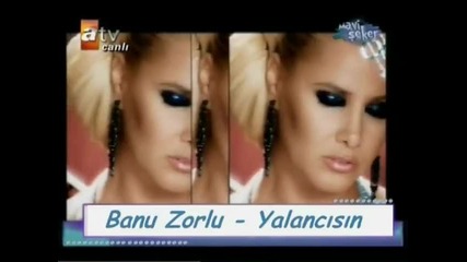 Banu Zorlu - Yalancisin ( Mavi Seker) 
