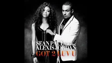 Sean Paul Feat Alexis Jordan - Got 2 Love You /трябва да те обичам/