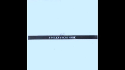 3 Miles From Here - Until Then