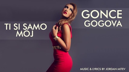 Gonce Gogova - Ti Si Samo Moj