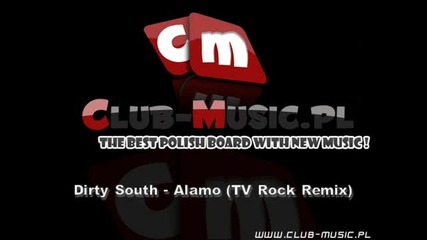 Dirty South - Alamo (tv Rock Remix)