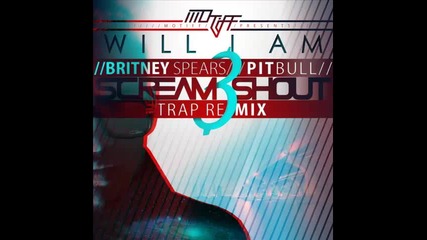 *2013* will.i.am ft. Britney Spears & Pitbull - Scream and shout ( Motiff trap remix )
