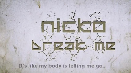 ~ Текст ~ Nicko - Break Me