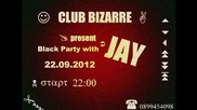 Jay на живо в клуб ''bizarre'' -бургас - 22.09.2012