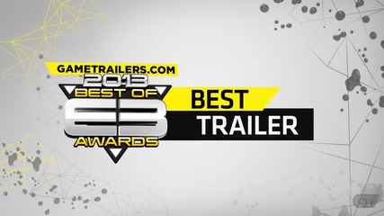 E3 2013: Best of E3 2013 Awards - Best Trailer