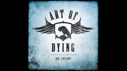 Art of Dying - Die Trying 