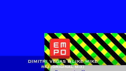 Dimitri Vegas & Like Mike- Rej (original Mix)