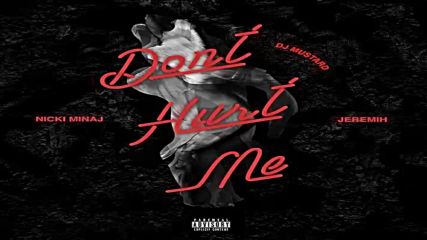 Dj Mustard ft. Nicki Minaj & Jeremih - Don't Hurt Me