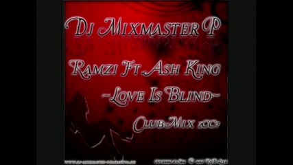 Ramzi Ft.ash King - Love Is Blind Clubmix