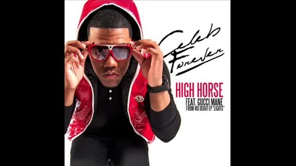 Celeb Forever (feat. Gucci Mane) - High Horse [audio] [unsigned Hype]
